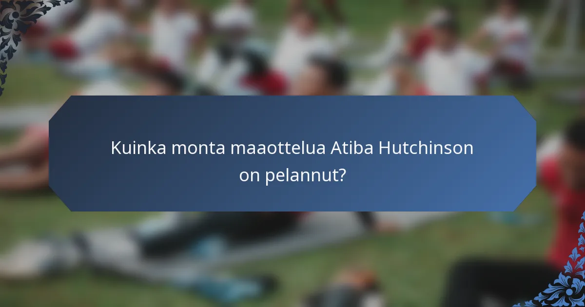 Kuinka monta maaottelua Atiba Hutchinson on pelannut?