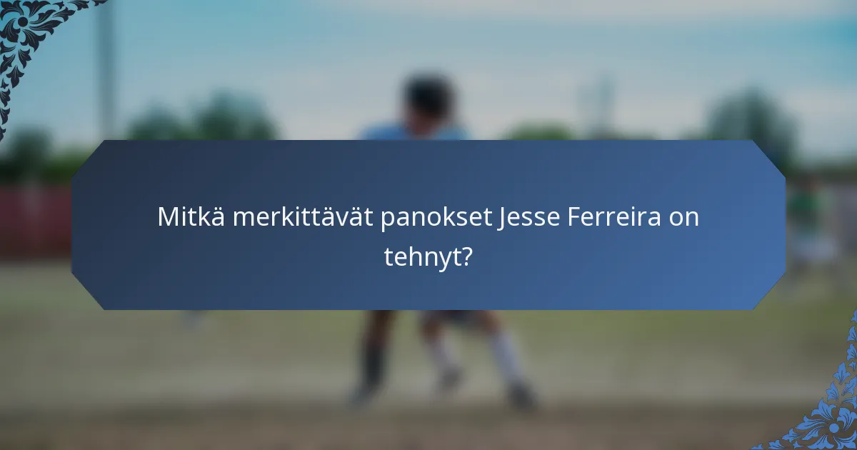 Mitkä merkittävät panokset Jesse Ferreira on tehnyt?