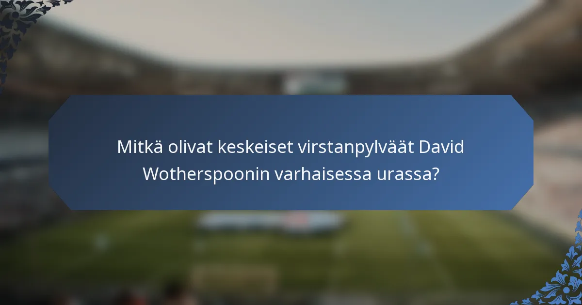 Mitkä olivat keskeiset virstanpylväät David Wotherspoonin varhaisessa urassa?
