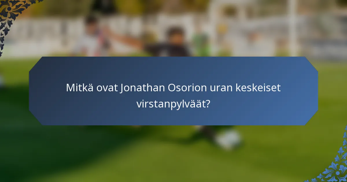 Mitkä ovat Jonathan Osorion uran keskeiset virstanpylväät?