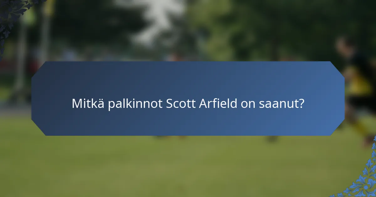Mitkä palkinnot Scott Arfield on saanut?