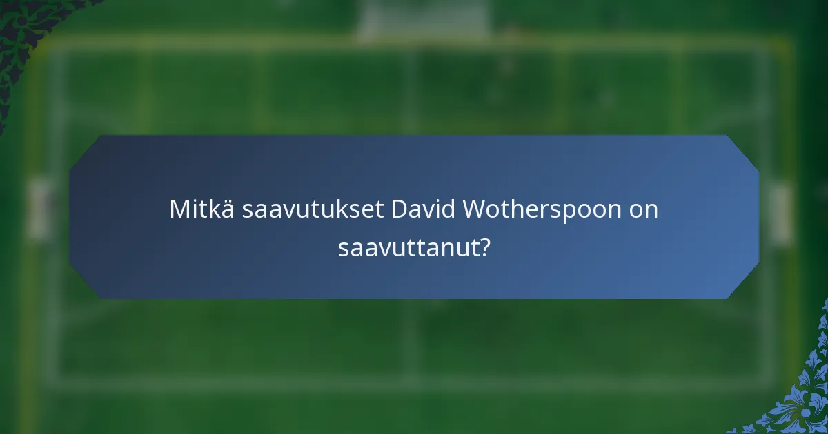 Mitkä saavutukset David Wotherspoon on saavuttanut?